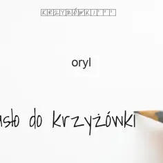 Oryl w krzyżówce: Kim był i czym się zajmował? Rozwiązanie