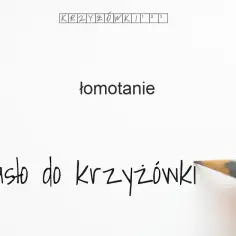 Rozwiąż zagadki krzyżówkowe z hasłami huk i łomot - synonimy i definicje