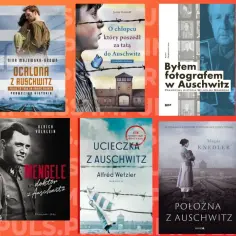 Książki warte przeczytania: "Orkiestra z Auschwitz", "Ocalona z Auschwitz", "Ucieczka z Auschwitz" i inne historie ocalałych.