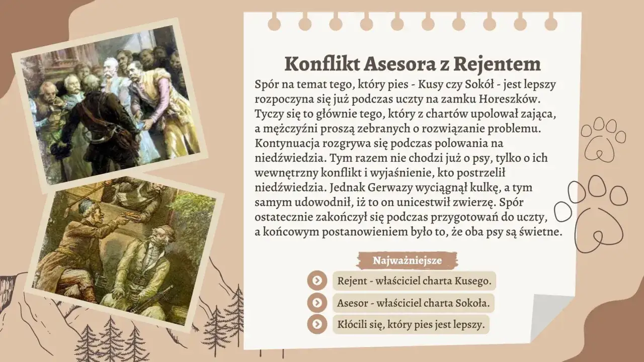 Konflikt Asesora z Rejentem: spór o psy, który eskaluje podczas polowania na niedźwiedzia. Adwersarz rejenta, Asesor, kłóci się o to, który pies jest lepszy.