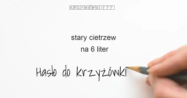 Stary cietrzew w krzyżówce - rozwiązanie trudnego hasła