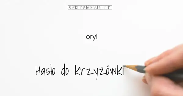 Oryl w krzyżówce: Kim był i czym się zajmował? Rozwiązanie