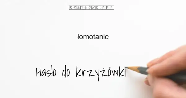 Rozwiąż zagadki krzyżówkowe z hasłami huk i łomot - synonimy i definicje